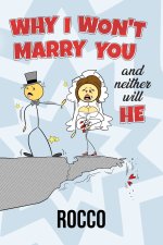 Why I Won't Marry You and Neither Will He