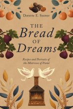 The Bread of Dreams, Recipes and Portraits of the Mistresses of Psomi