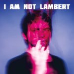 Lambert:  I Am Not Lambert