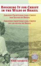 Roughing it for Christ in the Wilds of Brazil