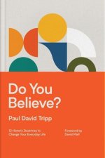 Do You Believe? – 12 Historic Doctrines to Change Your Everyday Life (with Study Questions)