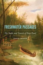 Freshwater Passages – The Trade and Travels of Peter Pond