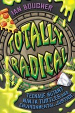 Totally Radical – Teenage Mutant Ninja Turtles and Environmental Justice