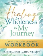 Healing to Wholeness Is My Journey