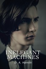 Inelegant Machines
