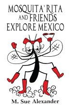 Mosquita' Rita and Friends Explore Mexico