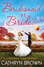 Bridesmaid or Bride?