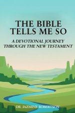 THE BIBLE TELLS ME SO