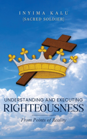 Understanding and Executing Righteousness