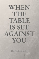 WHEN THE TABLE IS SET AGAINST YOU