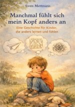 Manchmal fühlt sich mein Kopf anders an