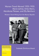 Women Travel Abroad 1924-1932: Maria Leitner, Erika Mann, Marieluise Fleisser, and Elly Beinhorn