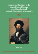 Impulse und Kontraste in der europäischen Literatur - grenzüberschreitend: Italien - Deutschland - Frankreich, 2 Teile