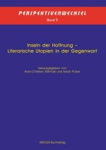 Inseln der Hoffnung - Literarische Utopien in der Gegenwart