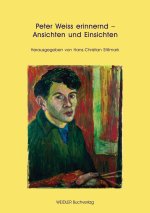 Peter Weiss erinnernd - Ansichten und Einsichten