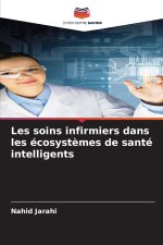 Les soins infirmiers dans les écosystèmes de santé intelligents