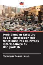 Problèmes et facteurs liés à l'affectation des fonctionnaires de niveau intermédiaire au Bangladesh