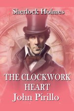 Sherlock Holmes, The Clockwork Heart