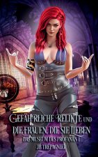Gefährliche Relikte und die Frauen, die sie Lieben