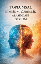 Toplumsam Kimlik ve Özbenlik Aeasındaki Gerilim