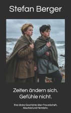 Zeiten ändern sich. Gefühle nicht.