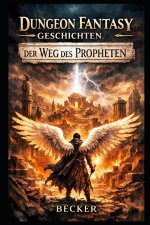 Dungeon Fantasy Geschichten I Der Weg des Propheten