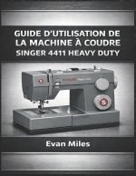 GUIDE D'UTILISATION DE LA MACHINE À COUDRE SINGER 4411 HEAVY DUTY