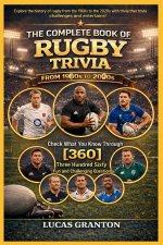 THE COMPLETE BOOK OF RUGBY TRIVIA FROM 1900s TO 2000s