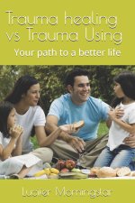 Trauma healing vs Trauma Using