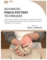 Advanced Pinch Pottery Techniques