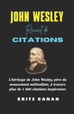 JOHN WESLEY RECUEIL DE CITATIONS