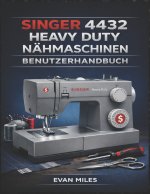 SINGER 4432 HEAVY DUTY NÄHMASCHINEN BENUTZERHANDBUCH