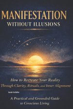 Manifestation Without Illusions