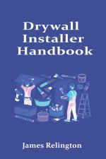 Drywall Installer Handbook
