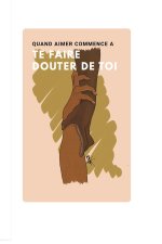 QUAND AIME COMMENCE À TE FAIRE DOUTER DE TOI
