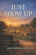 JUST SHOW UP