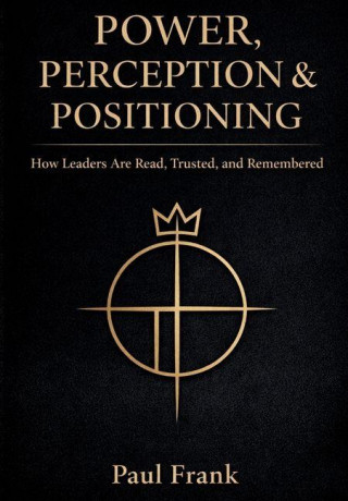 POWER, PERCEPTION & POSITIONING