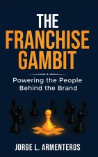 THE FRANCHISE GAMBIT