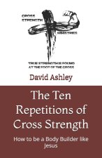 The Ten Repetitions of Cross Strength