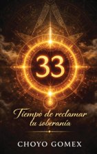 33 Tiempo de reclamar tu soberanía