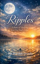 Ripples Echoes of Healing from Our Soul's Edge