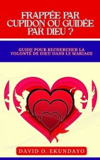FRAPPÉ PAR CUPIDON OU GUIDÉ PAR DIEU ?