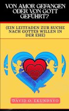 VON AMOR GETROFFEN ODER VON GOTT GEFÜHRT?