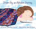 Dream Big, an Alphabet Journey