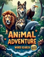 Animal Adventure Word Search (Second Edition)