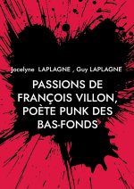 Passions de François Villon, poète punk des bas-fonds