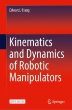 Kinematics and Dynamics of Robotic Manipulators