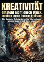 Kreativität entsteht nicht durch Druck, sondern durch inneren Freiraum