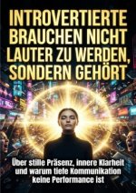 Introvertierte brauchen nicht lauter zu werden, sondern gehört
