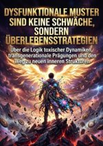 Dysfunktionale Muster sind keine Schwäche, sondern Überlebensstrategien